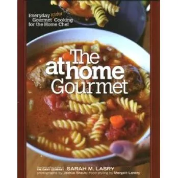 The At Home Gourmet: Everyday Kosher Gourmet Cooking for the Home Chef, By Sarah Lasry